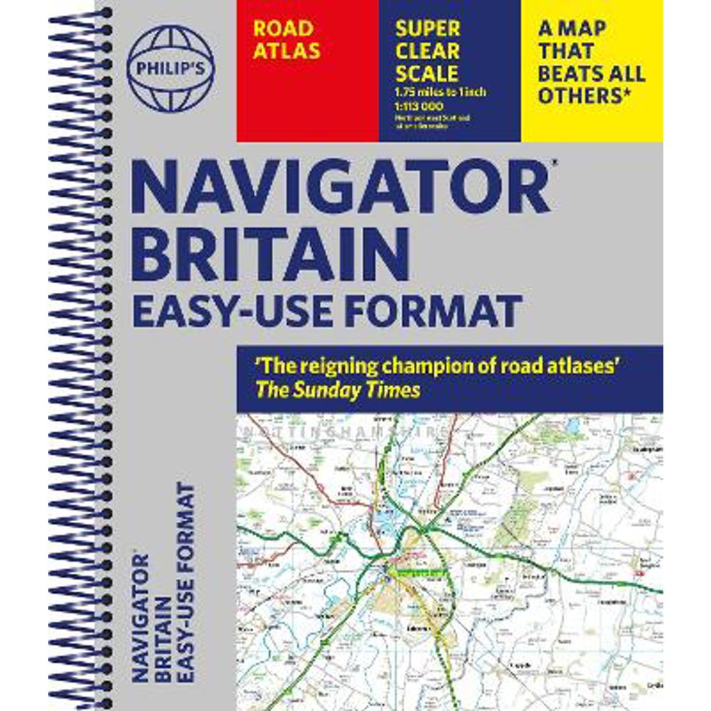 Philip's Navigator Britain Easy-use format: 'The reigning champion of Road Atlases' - Philip's Maps